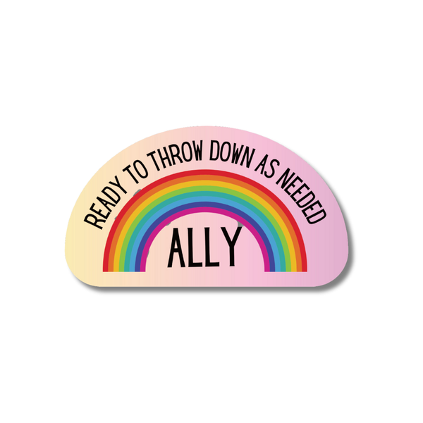 Ally Ready To Throw Down Pride Sticker