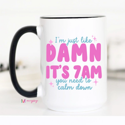 Damn It's 7am Coffee Mug