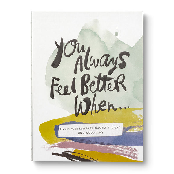 You Always Feel Better When…