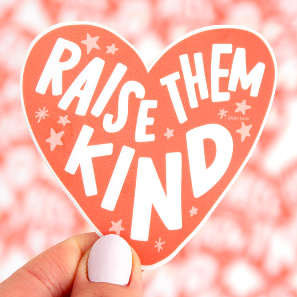 Raise Them Kind Sticker