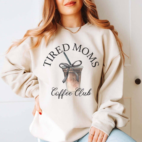 Tired Moms Coffee Club Sweatshirt