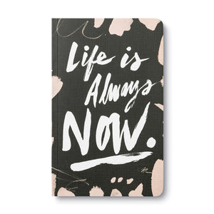 Life is Always Now Journal